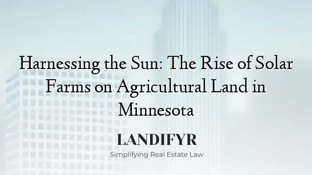 Harnessing the Sun: The Rise of Solar Farms on Agricultural Land in Minnesota