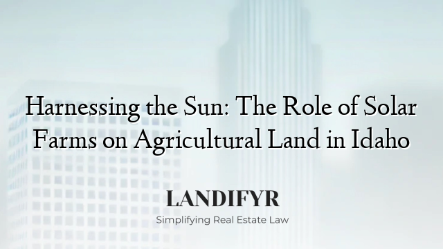 Harnessing the Sun: The Role of Solar Farms on Agricultural Land in Idaho