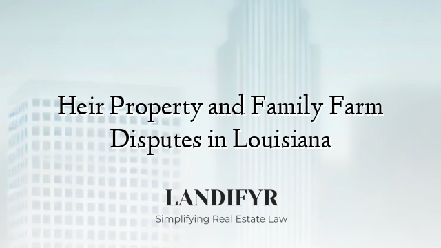 Heir Property and Family Farm Disputes in Louisiana