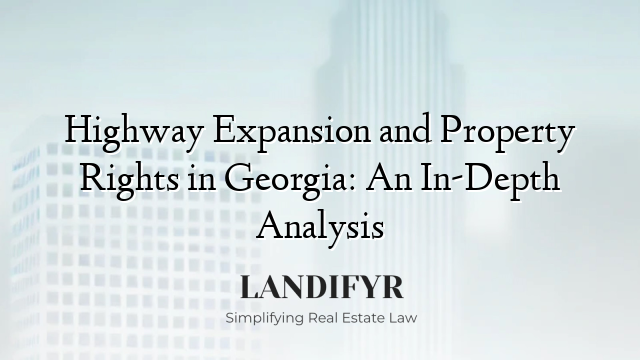 Highway Expansion and Property Rights in Georgia: An In-Depth Analysis