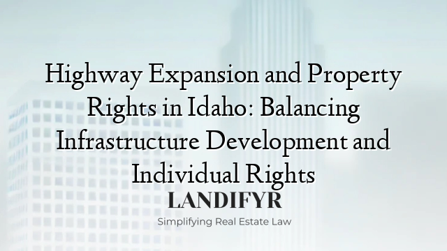 Highway Expansion and Property Rights in Idaho: Balancing Infrastructure Development and Individual Rights