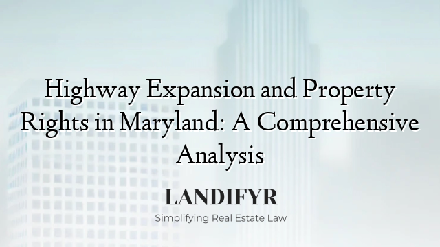 Highway Expansion and Property Rights in Maryland: A Comprehensive Analysis