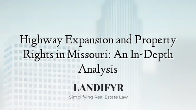 Highway Expansion and Property Rights in Missouri: An In-Depth Analysis