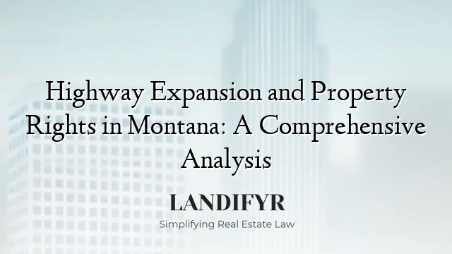 Highway Expansion and Property Rights in Montana: A Comprehensive Analysis
