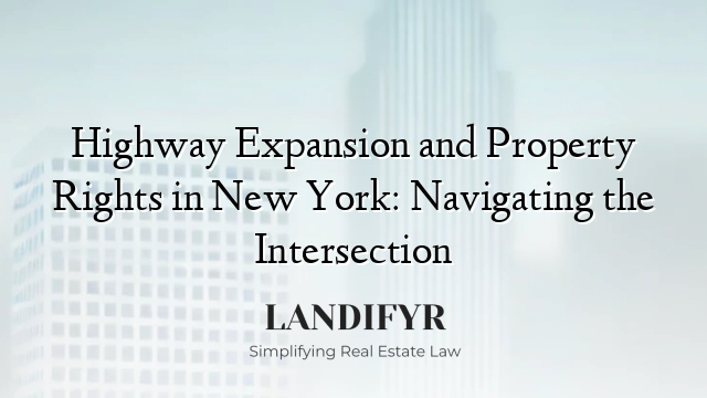 Highway Expansion and Property Rights in New York: Navigating the Intersection