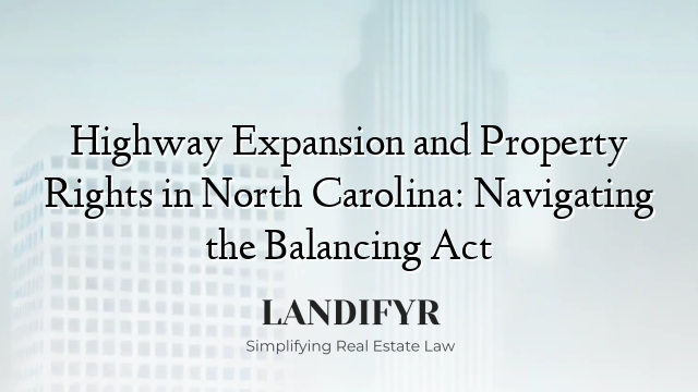 Highway Expansion and Property Rights in North Carolina: Navigating the Balancing Act