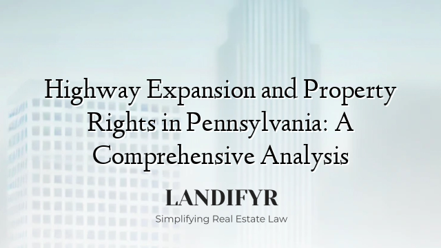 Highway Expansion and Property Rights in Pennsylvania: A Comprehensive Analysis