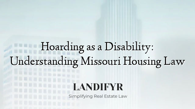 Hoarding as a Disability: Understanding Missouri Housing Law