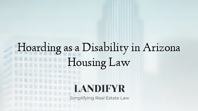 Hoarding as a Disability in Arizona Housing Law