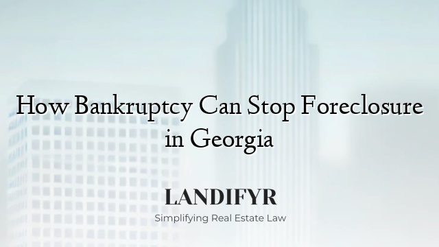 How Bankruptcy Can Stop Foreclosure in Georgia