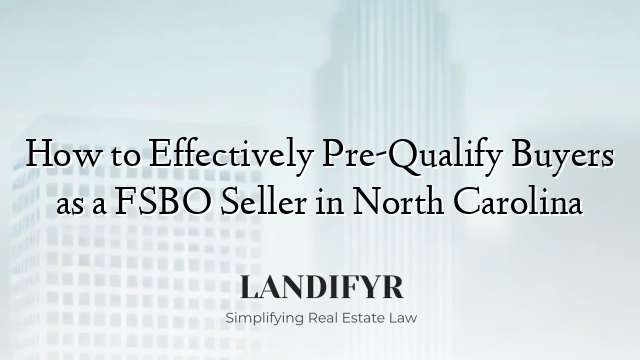 How to Effectively Pre-Qualify Buyers as a FSBO Seller in North Carolina