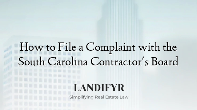How to File a Complaint with the South Carolina Contractor's Board