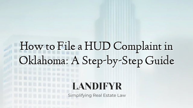 How to File a HUD Complaint in Oklahoma: A Step-by-Step Guide