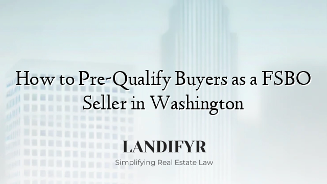 How to Pre-Qualify Buyers as a FSBO Seller in Washington