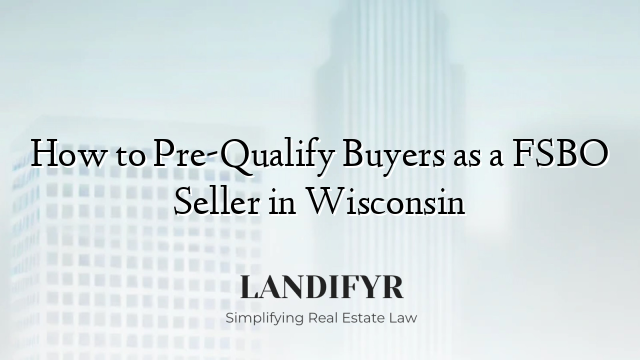 How to Pre-Qualify Buyers as a FSBO Seller in Wisconsin