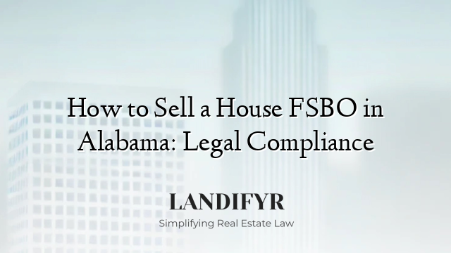 How to Sell a House FSBO in Alabama: Legal Compliance