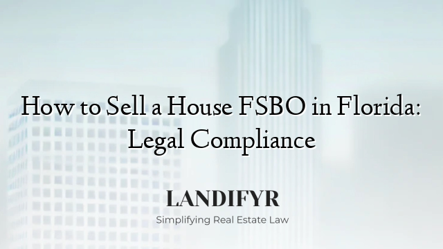 How to Sell a House FSBO in Florida: Legal Compliance