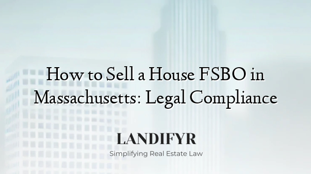 How to Sell a House FSBO in Massachusetts: Legal Compliance