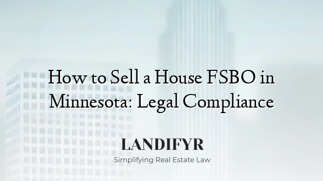 How to Sell a House FSBO in Minnesota: Legal Compliance