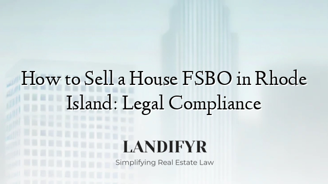 How to Sell a House FSBO in Rhode Island: Legal Compliance