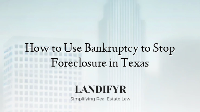 How to Use Bankruptcy to Stop Foreclosure in Texas
