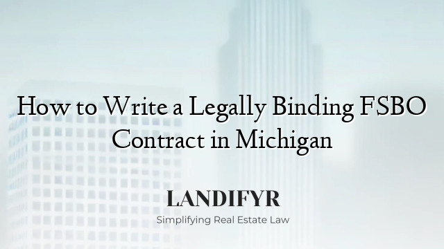 How to Write a Legally Binding FSBO Contract in Michigan