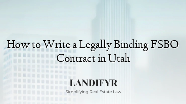 How to Write a Legally Binding FSBO Contract in Utah