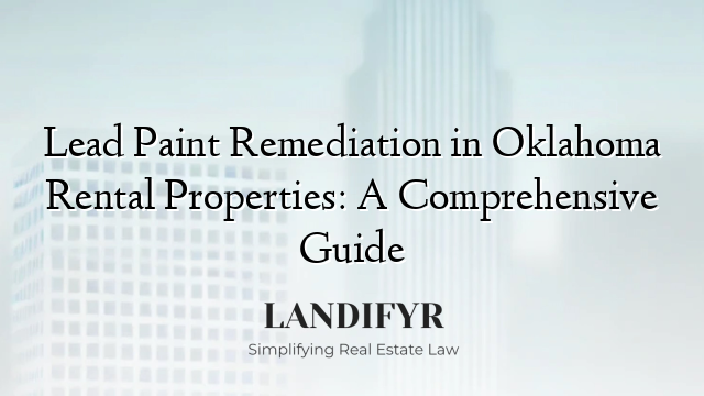Lead Paint Remediation in Oklahoma Rental Properties: A Comprehensive Guide