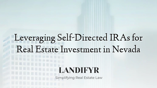 Leveraging Self-Directed IRAs for Real Estate Investment in Nevada