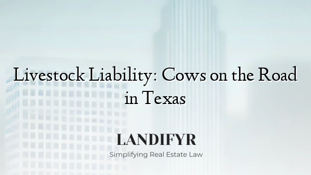 Livestock Liability: Cows on the Road in Texas
