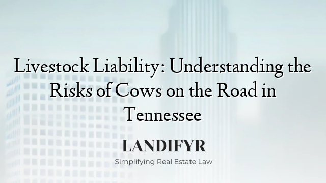 Livestock Liability: Understanding the Risks of Cows on the Road in Tennessee