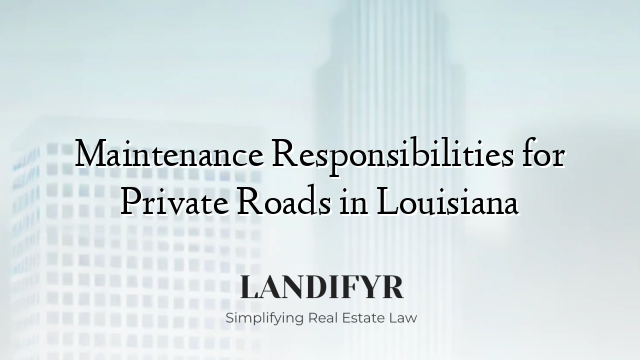 Maintenance Responsibilities for Private Roads in Louisiana