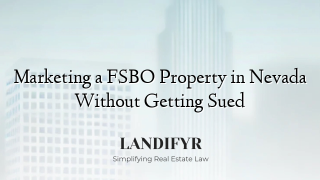 Marketing a FSBO Property in Nevada Without Getting Sued