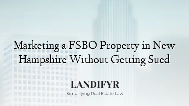 Marketing a FSBO Property in New Hampshire Without Getting Sued