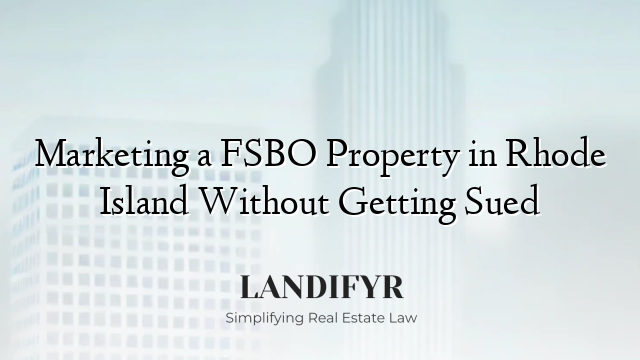 Marketing a FSBO Property in Rhode Island Without Getting Sued