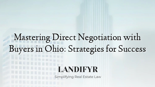 Mastering Direct Negotiation with Buyers in Ohio: Strategies for Success