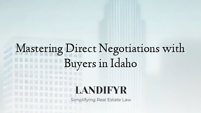 Mastering Direct Negotiations with Buyers in Idaho