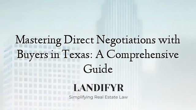 Mastering Direct Negotiations with Buyers in Texas: A Comprehensive Guide