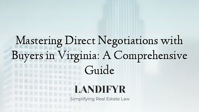 Mastering Direct Negotiations with Buyers in Virginia: A Comprehensive Guide
