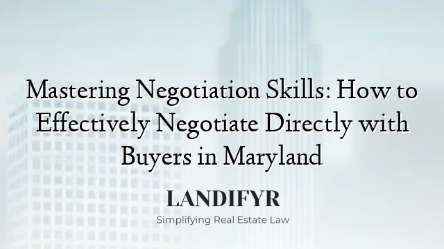 Mastering Negotiation Skills: How to Effectively Negotiate Directly with Buyers in Maryland