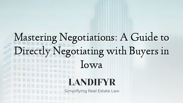Mastering Negotiations: A Guide to Directly Negotiating with Buyers in Iowa