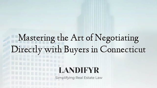Mastering the Art of Negotiating Directly with Buyers in Connecticut