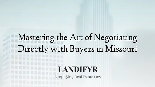 Mastering the Art of Negotiating Directly with Buyers in Missouri
