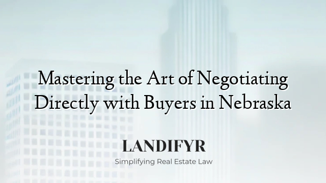 Mastering the Art of Negotiating Directly with Buyers in Nebraska
