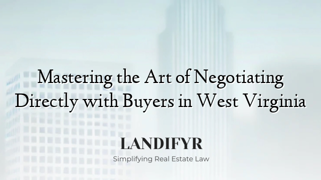 Mastering the Art of Negotiating Directly with Buyers in West Virginia