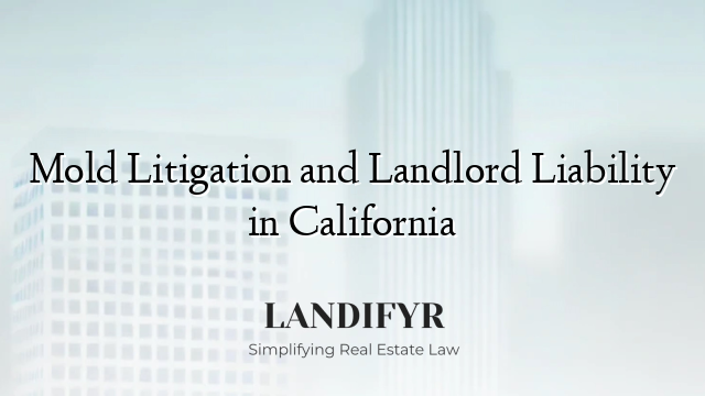 Mold Litigation and Landlord Liability in California
