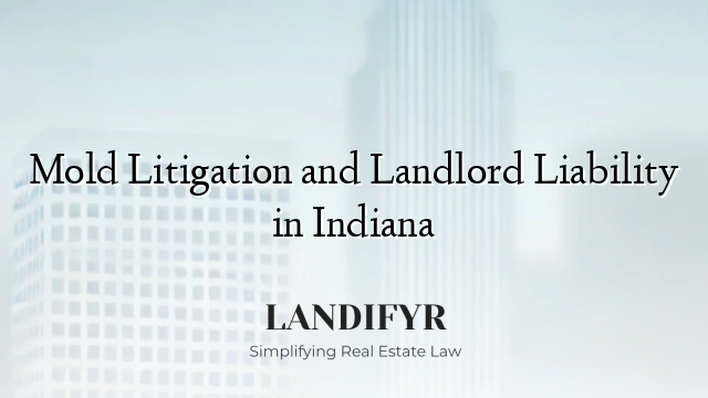 Mold Litigation and Landlord Liability in Indiana