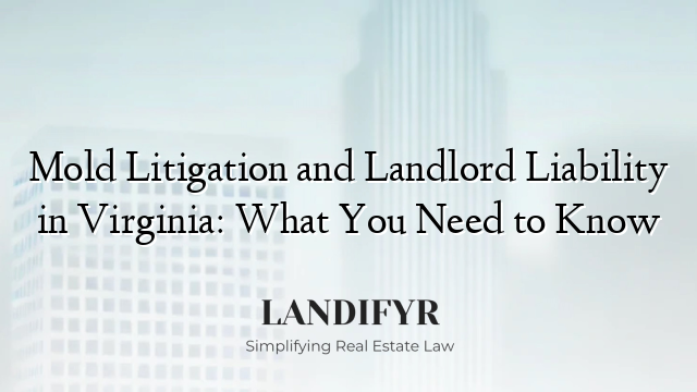 Mold Litigation and Landlord Liability in Virginia: What You Need to Know