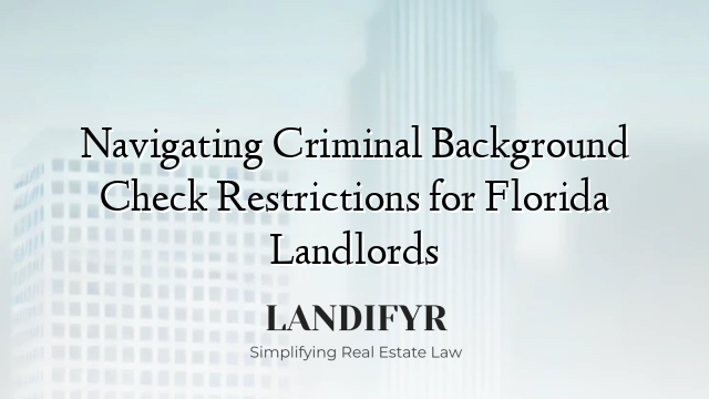 Navigating Criminal Background Check Restrictions for Florida Landlords