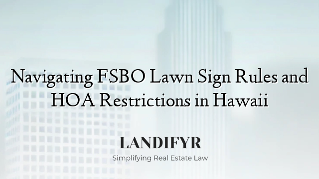 Navigating FSBO Lawn Sign Rules and HOA Restrictions in Hawaii